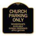 Signmission Church Parking Only Memberships Available Sunday Mornings Apply Within, Black & Gold, BG-1818-24262 A-DES-BG-1818-24262